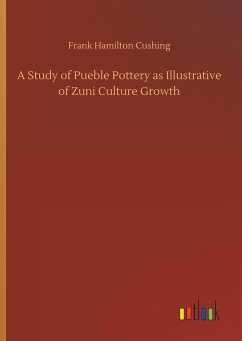 A Study of Pueble Pottery as Illustrative of Zuni Culture Growth