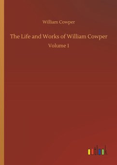 The Life and Works of William Cowper - Cowper, William