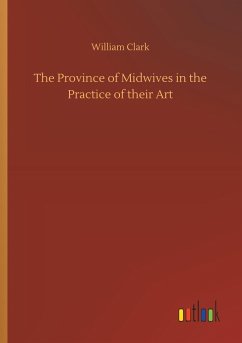 The Province of Midwives in the Practice of their Art