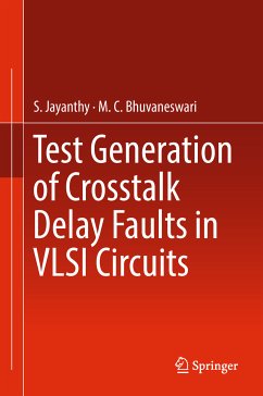 Test Generation of Crosstalk Delay Faults in VLSI Circuits (eBook, PDF) - Jayanthy, S.; Bhuvaneswari, M.C.