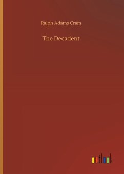 The Decadent - Cram, Ralph Adams
