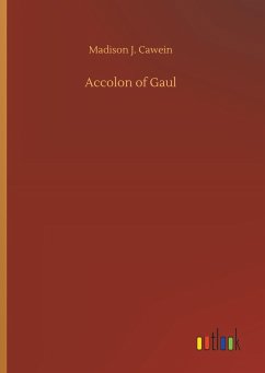 Accolon of Gaul - Cawein, Madison J.