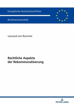 Rechtliche Aspekte der Rekommunalisierung - Rummel, Leonard