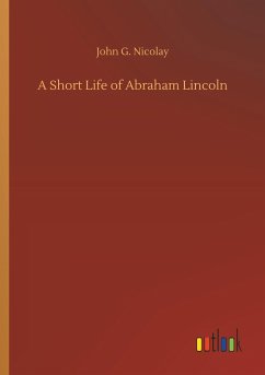 A Short Life of Abraham Lincoln