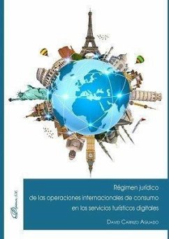 Régimen jurídico de las operaciones internacionales de consumo en los servicios turísticos digitales - Carrizo Aguado, David