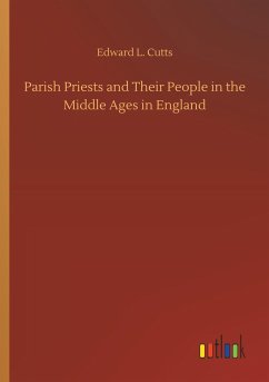 Parish Priests and Their People in the Middle Ages in England - Cutts, Edward L.