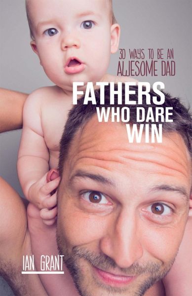 Fathers Who Dare Win (eBook, ePUB) Fathers Who Dare Win (eBook, ePUB)