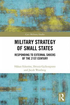 Military Strategy of Small States (eBook, ePUB) - Edström, Håkan; Gyllensporre, Dennis; Westberg, Jacob