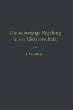 Die selbsttätige Regelung in der Elektrotechnik (eBook, PDF) - Leonhard, A.