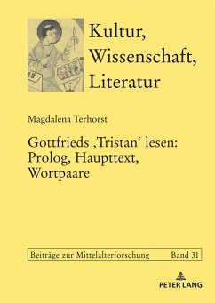 Gottfrieds <Tristan> lesen: Prolog, Haupttext, Wortpaare - Terhorst, Magdalena