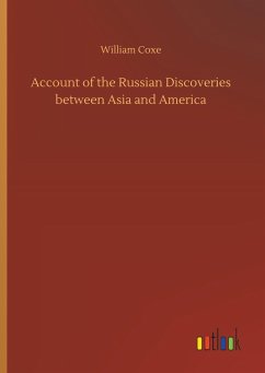 Account of the Russian Discoveries between Asia and America - Coxe, William