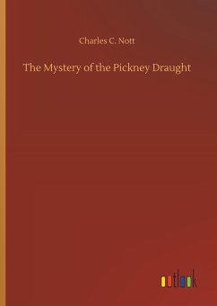 The Mystery of the Pickney Draught - Nott, Charles C.