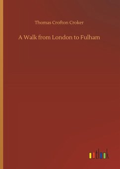 A Walk from London to Fulham - Croker, Thomas Crofton