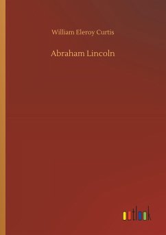 Abraham Lincoln - Curtis, William Eleroy