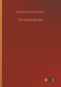 The Gentle Reader - Crothers, Samuel McChord