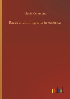 Races and Immigrants in America - Commons, John R.