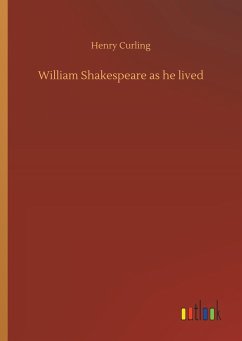 William Shakespeare as he lived
