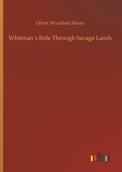 Whitman´s Ride Through Savage Lands - Nixon, Oliver Woodson