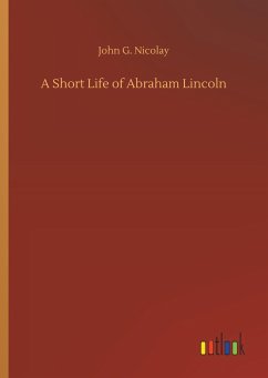 A Short Life of Abraham Lincoln