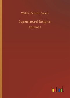 Supernatural Religion - Cassels, Walter Richard