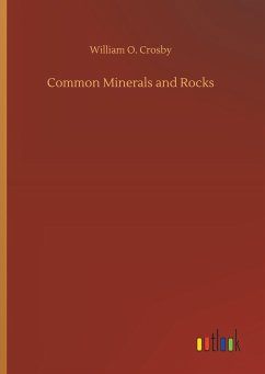 Common Minerals and Rocks - Crosby, William O.