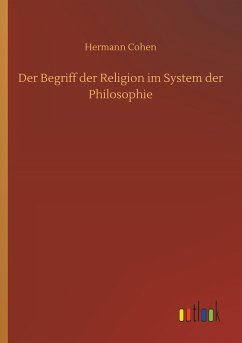 Der Begriff der Religion im System der Philosophie - Cohen, Hermann
