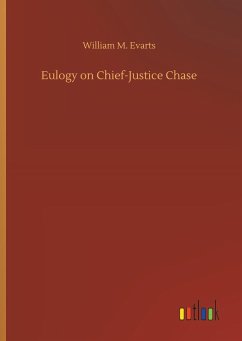 Eulogy on Chief-Justice Chase - Evarts, William M.