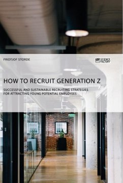 How to recruit Generation Z. Successful and sustainable recruiting strategies for attracting young potential employees - Storde, Fridtjof