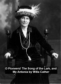 O Pioneers! The Song of the Lark, and My Antonia (eBook, ePUB)
