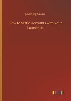 How to Settle Accounts with your Laundress - Coyne, J. Stirling