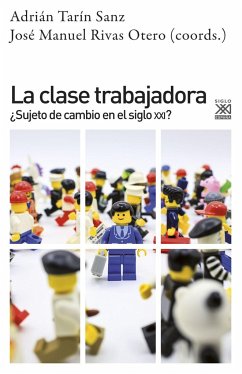 La clase trabajadora : ¿sujeto de cambio en el siglo XXI? - Tarín Sanz, Adrián; Rivas Otero, José Manuel