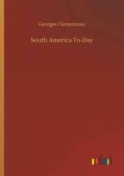 South America To-Day - Clemenceau, Georges