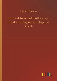 Historical Record of the Fourth, or Royal Irish Regiment of Dragoon Guards