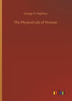 The Physical Life of Woman - Napheys, George H.