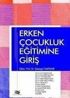 Erken Cocukluk Egitimine Giris - Deretarla Gül, Ebru; Elif Daglioglu, H.; Orcan Kacan, Maide; Güler Yildiz, Tülin