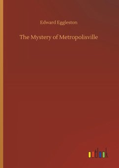 The Mystery of Metropolisville - Eggleston, Edward