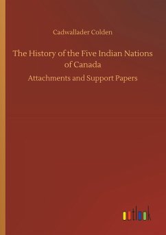 The History of the Five Indian Nations of Canada - Colden, Cadwallader