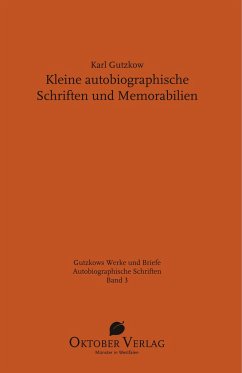 Kleine autobiographische Schriften und Memorabilien - Gutzkow, Karl