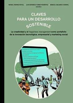 Claves para un desarrollo sostenible : la creatividad y el happiness management como portafolio de la innovación tecnológica, empresarial y marketing social - Ravina Ripoll, Rafael