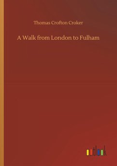 A Walk from London to Fulham - Croker, Thomas Crofton