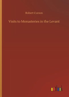 Visits to Monasteries in the Levant - Curzon, Robert