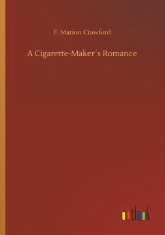 A Cigarette-Maker´s Romance - Crawford, F. Marion