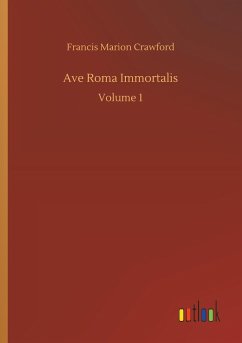 Ave Roma Immortalis - Crawford, Francis Marion