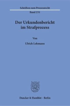 Der Urkundenbericht im Strafprozess. - Lehmann, Ulrich