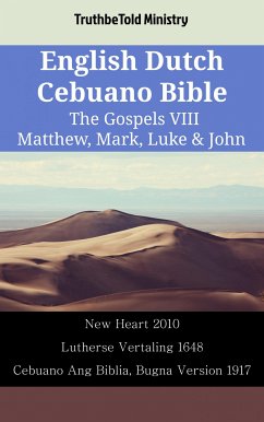 English Dutch Cebuano Bible - The Gospels VIII - Matthew, Mark, Luke & John (eBook, ePUB) - Ministry, TruthBeTold