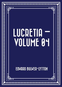 Lucretia — Volume 04 (eBook, ePUB) - Bulwer-Lytton, Edward