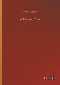 A Tangled Tale - Carroll, Lewis