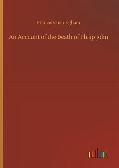 An Account of the Death of Philip Jolin - Cunningham, Francis