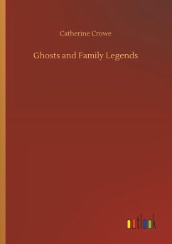 Ghosts and Family Legends - Crowe, Catherine