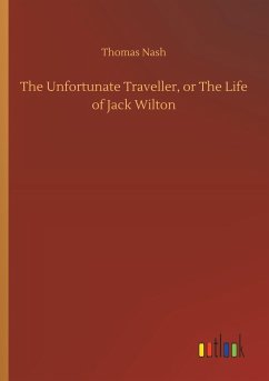 The Unfortunate Traveller, or The Life of Jack Wilton - Nash, Thomas